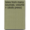 Tales From Many Sources, Volume V (Dodo Press) by Mrs Forrester