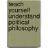 Teach Yourself Understand Political Philosophy