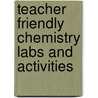 Teacher Friendly Chemistry Labs And Activities by Deanna York