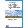 Teacher's Manual For First Year Algebra Scales door Henry G. Hotz