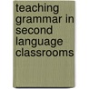 Teaching Grammar In Second Language Classrooms door Sandra S. Fotos