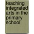Teaching Integrated Arts in the Primary School