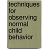 Techniques for Observing Normal Child Behavior door Nancy T. Carbonara
