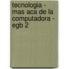 Tecnologia - Mas Aca De La Computadora - Egb 2 by Luis Doval