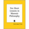 Ten Short Lessons In Masonic Philosophy (1930) door Lodge Of Texas Grand Lodge of Texas