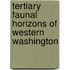 Tertiary Faunal Horizons of Western Washington