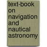 Text-Book on Navigation and Nautical Astronomy door James Gill