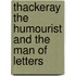 Thackeray The Humourist And The Man Of Letters