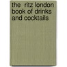 The  Ritz London  Book Of Drinks And Cocktails door Jennie Reekie