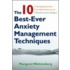 The 10 Best-Ever Anxiety Management Techniques