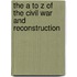 The A to Z of the Civil War and Reconstruction