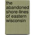 The Abandoned Shore-Lines Of Eastern Wisconsin