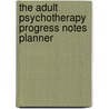 The Adult Psychotherapy Progress Notes Planner by David J. Berghuis