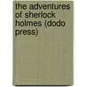 The Adventures of Sherlock Holmes (Dodo Press) by Sir Arthur Conan Doyle