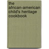 The African-American Child's Heritage Cookbook by Vanessa Roberts Parham