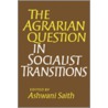 The Agrarian Question in Socialist Transitions door Ashwani Saith