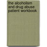 The Alcoholism and Drug Abuse Patient Workbook door Robert R. Perkinson
