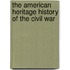 The American Heritage History Of The Civil War