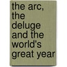 The Arc, The Deluge And The World's Great Year door Professor Gerald Massey
