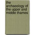 The Archaeology Of The Upper And Middle Thames