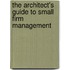 The Architect's Guide To Small Firm Management