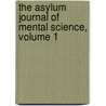 The Asylum Journal Of Mental Science, Volume 1 door Association of