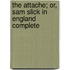 The Attache; Or, Sam Slick In England Complete