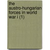 The Austro-Hungarian Forces in World War I (1) door Peter Jung