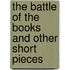 The Battle of the Books and Other Short Pieces