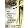 The Believer's Guide to the Prophetic Ministry door Roderick L. Evans