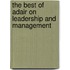 The Best Of Adair On Leadership And Management
