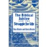 The Biblical Jubilee And The Struggle For Life door Ross Kinsler