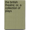 The British Theatre; Or, A Collection Of Plays door Elizabeth Inchnbald