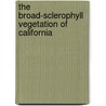 The Broad-Sclerophyll Vegetation Of California by William Skinner Cooper
