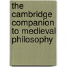 The Cambridge Companion to Medieval Philosophy by Arthur Stephen McGrade