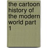 The Cartoon History of the Modern World Part 1 door Larry Gonick