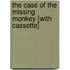 The Case of the Missing Monkey [With Cassette]