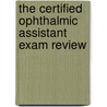 The Certified Ophthalmic Assistant Exam Review by Janice K. Ledford