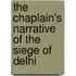 The Chaplain's Narrative Of The Siege Of Delhi