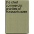 The Chief Commercial Granites Of Massachusetts
