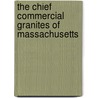 The Chief Commercial Granites Of Massachusetts door Thomas Nelson Dale