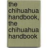 The Chihuahua Handbook, the Chihuahua Handbook door D. Caroline Coile