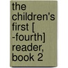 The Children's First [ -Fourth] Reader, Book 2 by Ellen M. Cyr