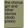 The Chorus Girl And Other Stories (Dodo Press) by Anton Checkhov