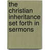 The Christian Inheritance Set Forth In Sermons by John Cuthbert Hedley