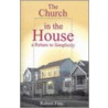 The Church In The House A Return To Simplicity by Robert Fitts