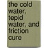 The Cold Water, Tepid Water, And Friction Cure