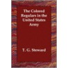 The Colored Regulars In The United States Army door T.G. Steward