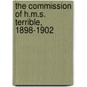 The Commission Of H.M.S.  Terrible,  1898-1902 door George Crowe