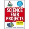 The Complete Handbook Of Science Fair Projects by Julianne Blair Bochinski